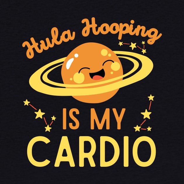 Hula Hooping is My Cardio by Teewyld